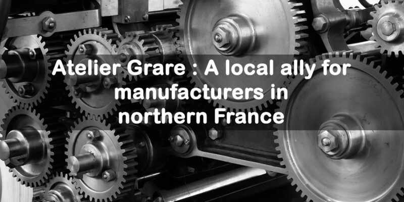 manufacturer ally Atelier Grare in northern France