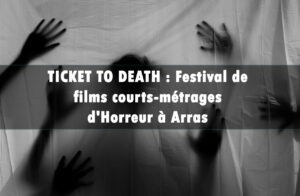 TICKET TO DEATH : Festival of short horror films in Arras