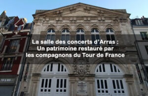 La salle des concerts d’Arras : Un patrimoine restauré par les compagnons du Tour de France